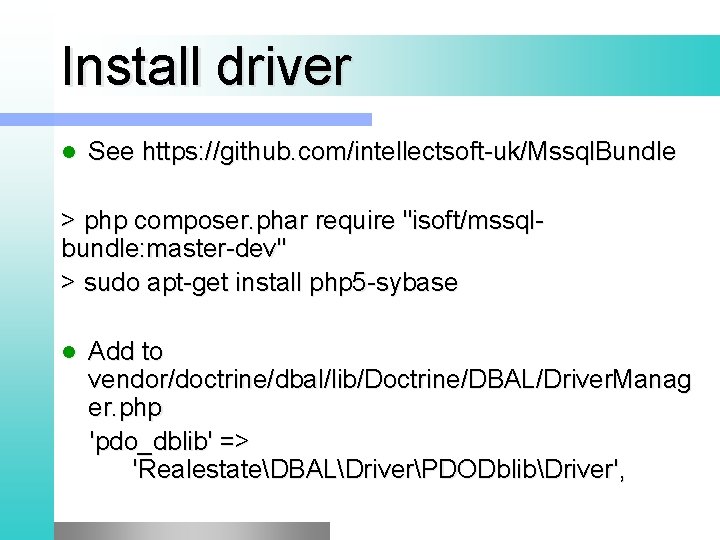 Install driver l See https: //github. com/intellectsoft-uk/Mssql. Bundle > php composer. phar require "isoft/mssqlbundle: