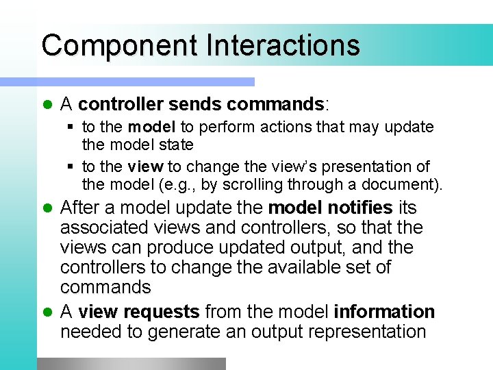 Component Interactions l A controller sends commands: § to the model to perform actions