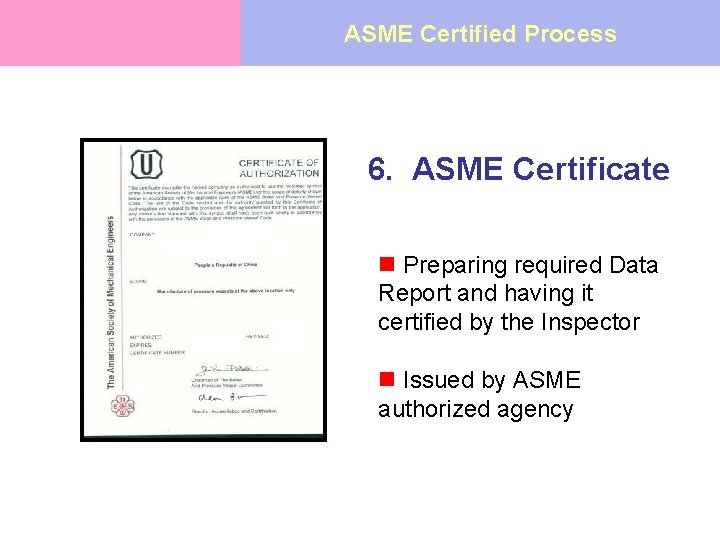 ASME Certified Process 6. ASME Certificate n Preparing required Data Report and having it
