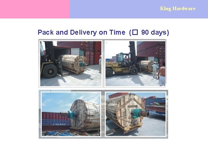 King Hardware Pack and Delivery on Time (� 90 days) 