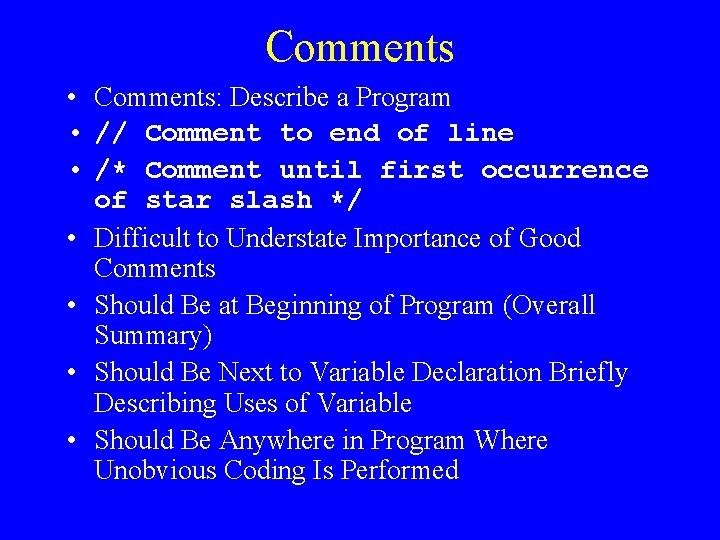 Comments • Comments: Describe a Program • // Comment to end of line •