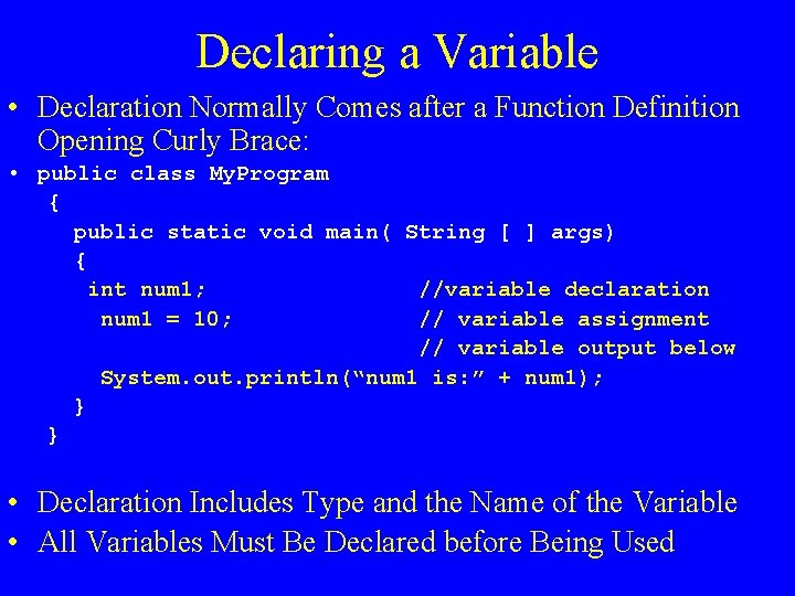 Declaring a Variable • Declaration Normally Comes after a Function Definition Opening Curly Brace: