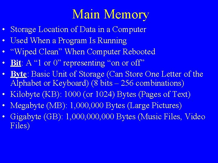 Main Memory • • • Storage Location of Data in a Computer Used When