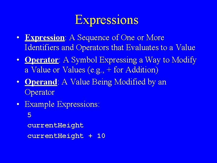 Expressions • Expression: A Sequence of One or More Identifiers and Operators that Evaluates