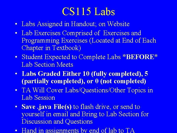 CS 115 Labs • Labs Assigned in Handout; on Website • Lab Exercises Comprised