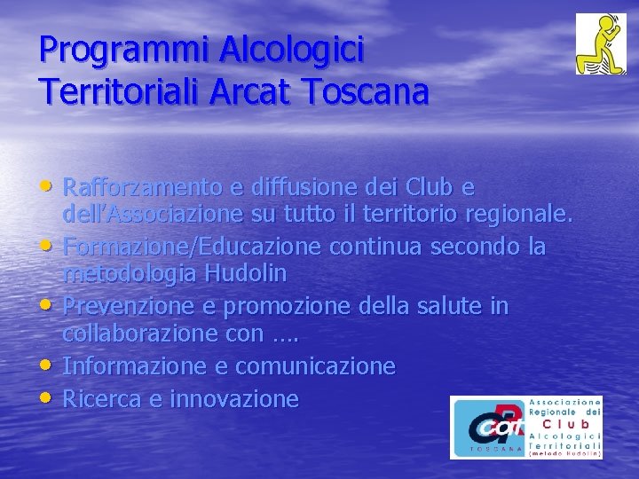 Programmi Alcologici Territoriali Arcat Toscana • Rafforzamento e diffusione dei Club e • •