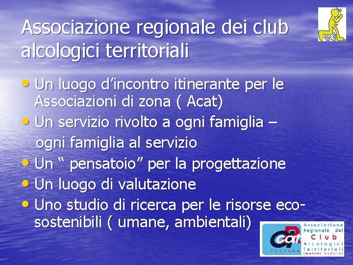 Associazione regionale dei club alcologici territoriali • Un luogo d’incontro itinerante per le Associazioni