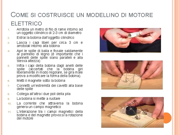 COME SI COSTRUISCE UN MODELLINO DI MOTORE ELETTRICO 1. 2. 3. 4. 5. 6. COME SI COSTRUISCE UN MODELLINO DI MOTORE ELETTRICO 1. 2. 3. 4. 5. 6.
