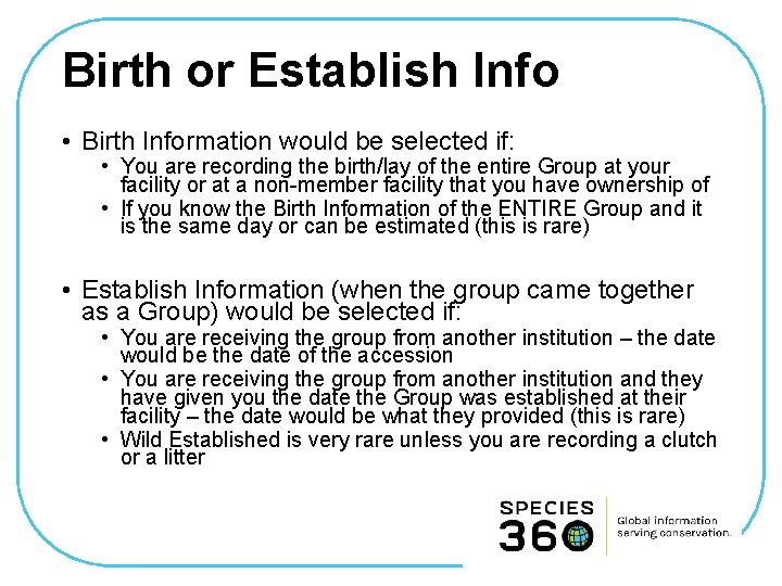 Birth or Establish Info • Birth Information would be selected if: • You are
