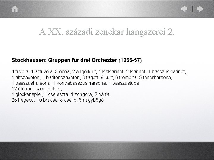 A XX. századi zenekar hangszerei 2. Stockhausen: Gruppen für drei Orchester (1955 -57) 4