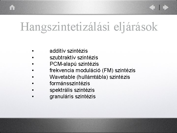 Hangszintetizálási eljárások ▪ ▪ ▪ ▪ additív szintézis szubtraktív szintézis PCM-alapú szintézis frekvencia moduláció