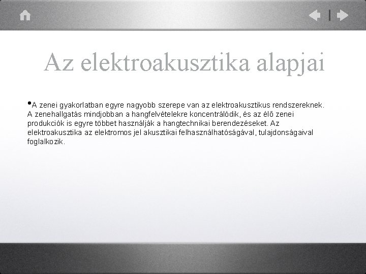 Az elektroakusztika alapjai • A zenei gyakorlatban egyre nagyobb szerepe van az elektroakusztikus rendszereknek.