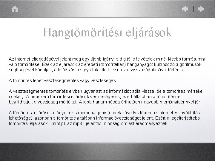 Hangtömörítési eljárások Az internet elterjedésével jelent meg egy újabb igény: a digitális felvételek minél