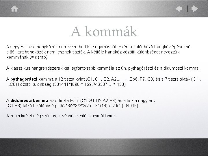 A kommák Az egyes tiszta hangközök nem vezethetők le egymásból. Ezért a különböző hangközlépésekből