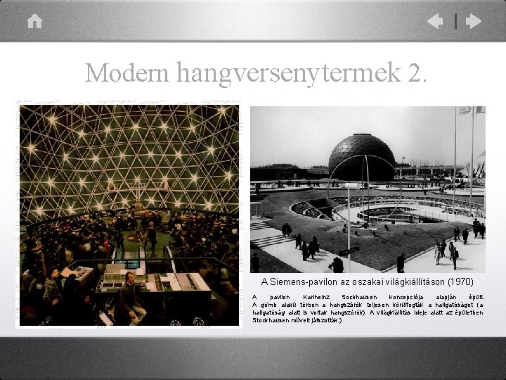 Modern hangversenytermek 2. A Siemens-pavilon az oszakai világkiállításon (1970) A pavilon Karlheinz Sockhausen koncepciója