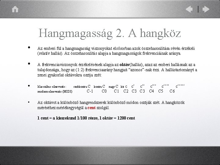 Hangmagasság 2. A hangköz • • • Az emberi fül a hangmagasság viszonyokat elsősorban