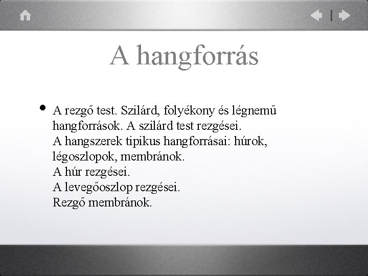 A hangforrás • A rezgő test. Szilárd, folyékony és légnemű hangforrások. A szilárd test