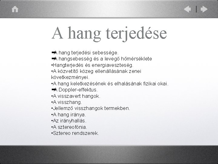 A hang terjedése ➡ A hang terjedési sebessége. ➡ A hangsebesség és a levegő