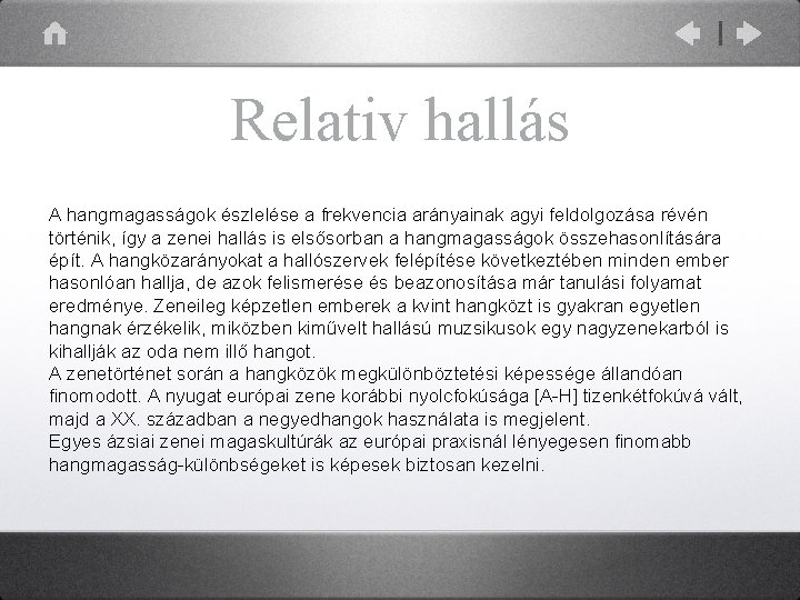 Relativ hallás A hangmagasságok észlelése a frekvencia arányainak agyi feldolgozása révén történik, így a