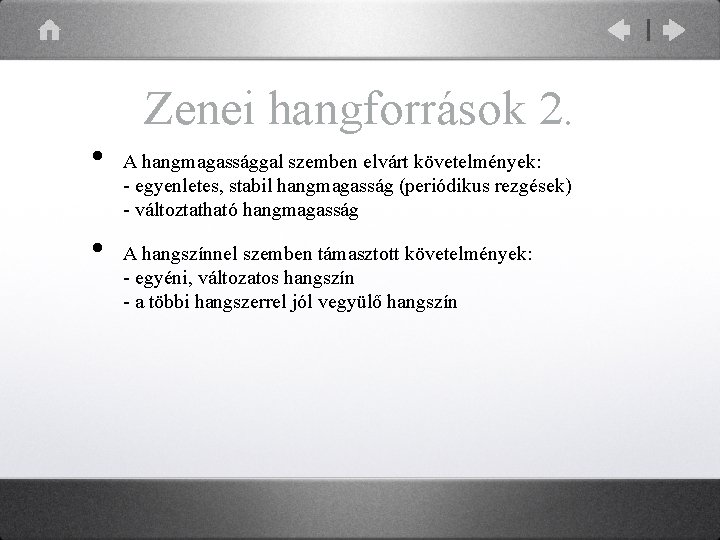 Zenei hangforrások 2. • • A hangmagassággal szemben elvárt követelmények: - egyenletes, stabil hangmagasság