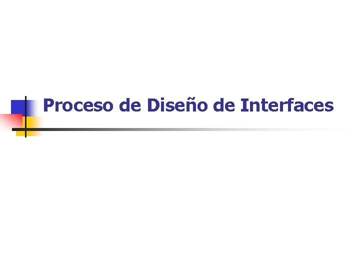 Proceso de Diseño de Interfaces 