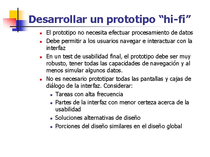 Desarrollar un prototipo “hi-fi” n n El prototipo no necesita efectuar procesamiento de datos