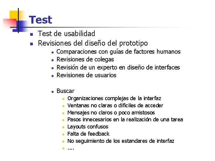 Test n n Test de usabilidad Revisiones del diseño del prototipo n Comparaciones con