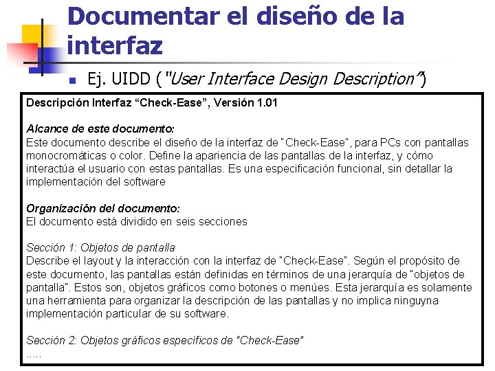 Documentar el diseño de la interfaz n Ej. UIDD (“User Interface Design Description”) Descripción