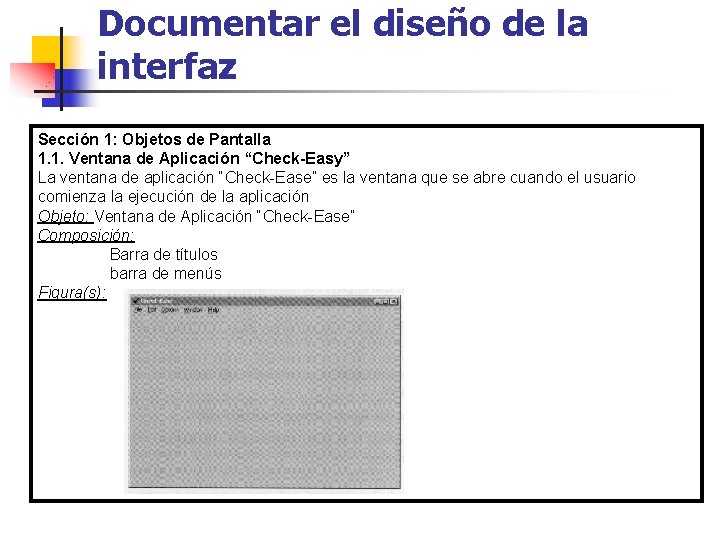 Documentar el diseño de la interfaz Sección 1: Objetos de Pantalla 1. 1. Ventana