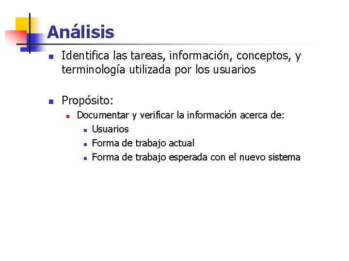 Análisis n n Identifica las tareas, información, conceptos, y terminología utilizada por los usuarios