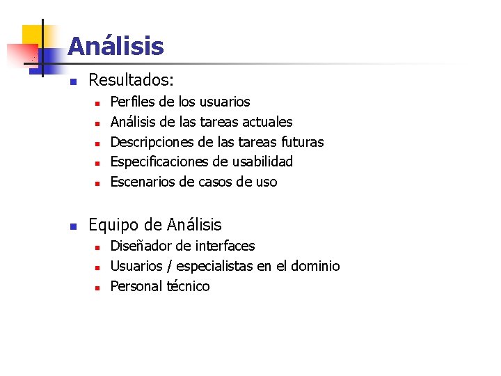 Análisis n Resultados: n n n Perfiles de los usuarios Análisis de las tareas