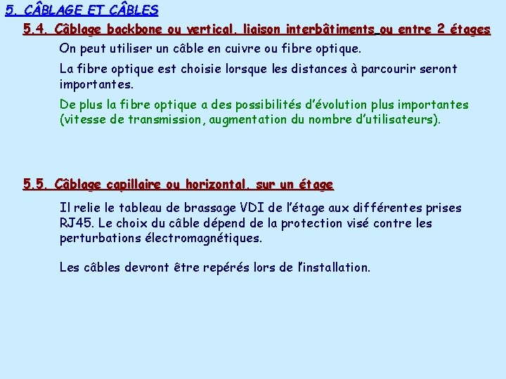 5. C BLAGE ET C BLES 5. 4. Câblage backbone ou vertical, liaison interbâtiments 5. C BLAGE ET C BLES 5. 4. Câblage backbone ou vertical, liaison interbâtiments