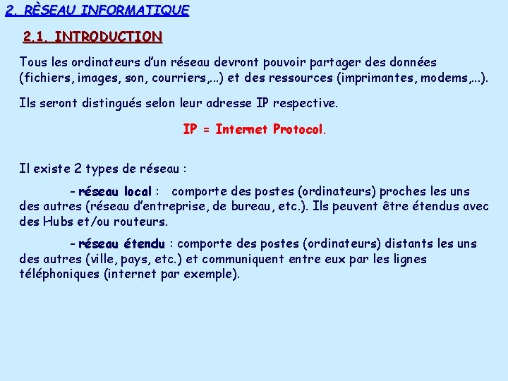 2. RÈSEAU INFORMATIQUE 2. 1. INTRODUCTION Tous les ordinateurs d’un réseau devront pouvoir partager 2. RÈSEAU INFORMATIQUE 2. 1. INTRODUCTION Tous les ordinateurs d’un réseau devront pouvoir partager