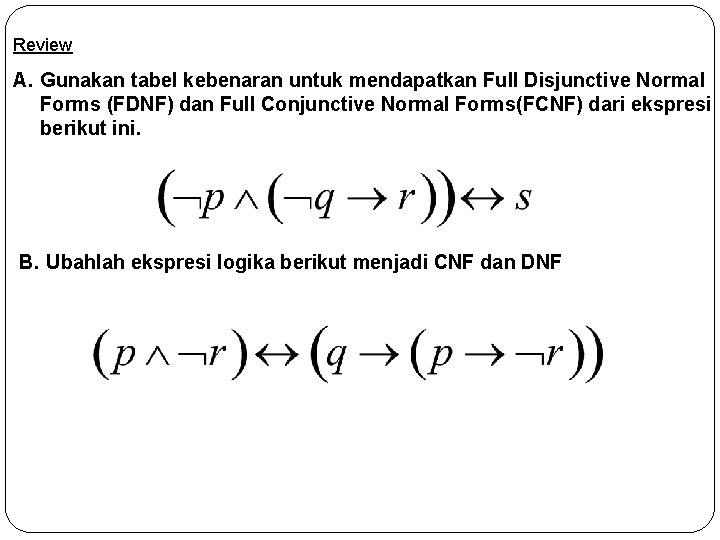 Review A. Gunakan tabel kebenaran untuk mendapatkan Full Disjunctive Normal Forms (FDNF) dan Full