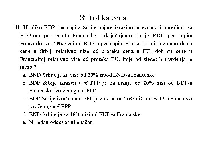 Statistika cena 10. Ukoliko BDP per capita Srbije najpre izrazimo u evrima i poredimo