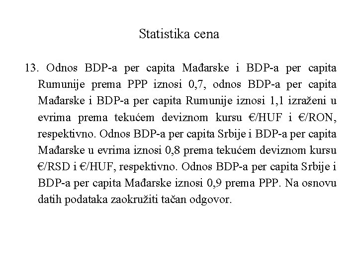 Statistika cena 13. Odnos BDP-a per capita Mađarske i BDP-a per capita Rumunije prema