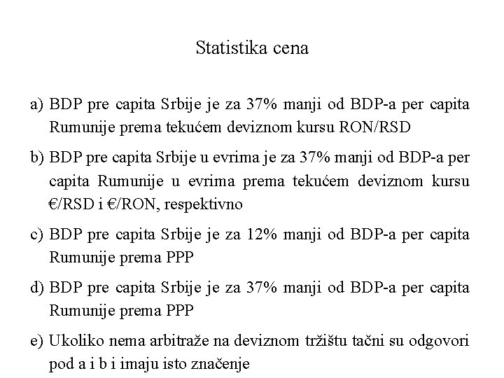 Statistika cena a) BDP pre capita Srbije je za 37% manji od BDP-a per