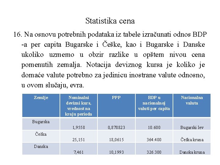 Statistika cena 16. Na osnovu potrebnih podataka iz tabele izračunati odnos BDP -a per