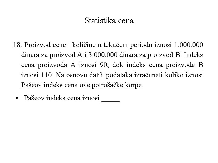 Statistika cena 18. Proizvod cene i količine u tekućem periodu iznosi 1. 000 dinara