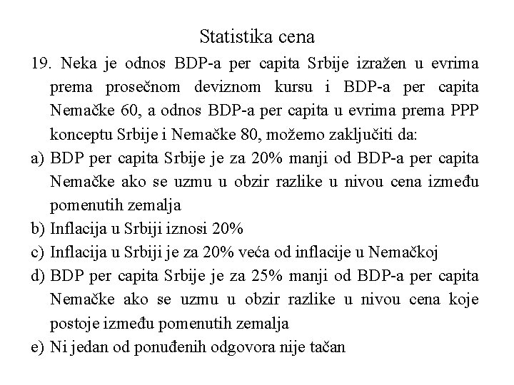 Statistika cena 19. Neka je odnos BDP-a per capita Srbije izražen u evrima prema