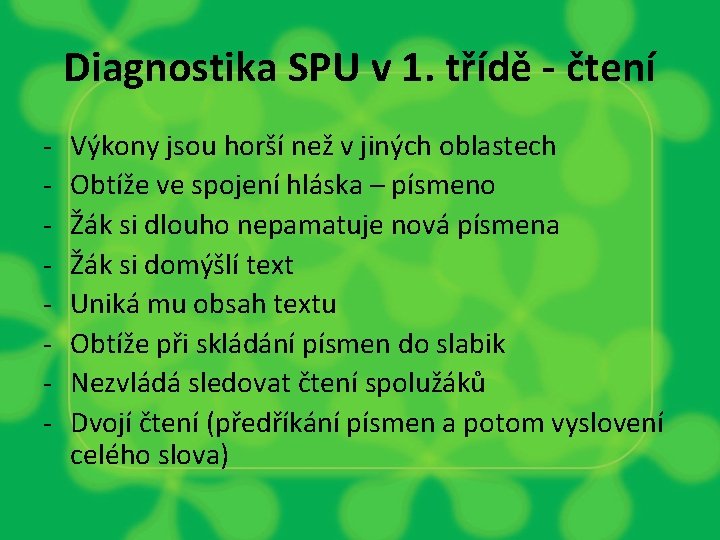 Diagnostika SPU v 1. třídě - čtení - Výkony jsou horší než v jiných