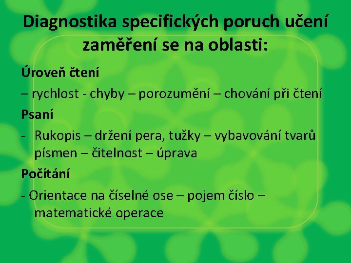 Diagnostika specifických poruch učení zaměření se na oblasti: Úroveň čtení – rychlost - chyby