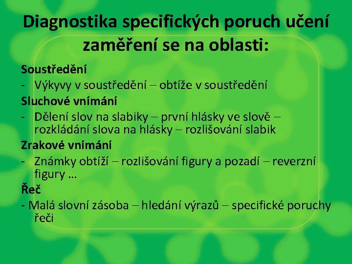 Diagnostika specifických poruch učení zaměření se na oblasti: Soustředění - Výkyvy v soustředění –