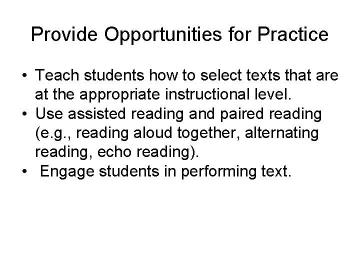 Provide Opportunities for Practice • Teach students how to select texts that are at
