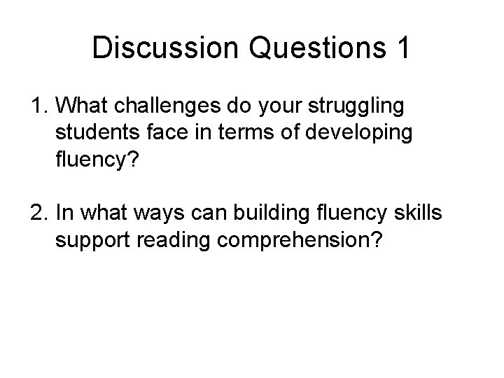 Discussion Questions 1 1. What challenges do your struggling students face in terms of