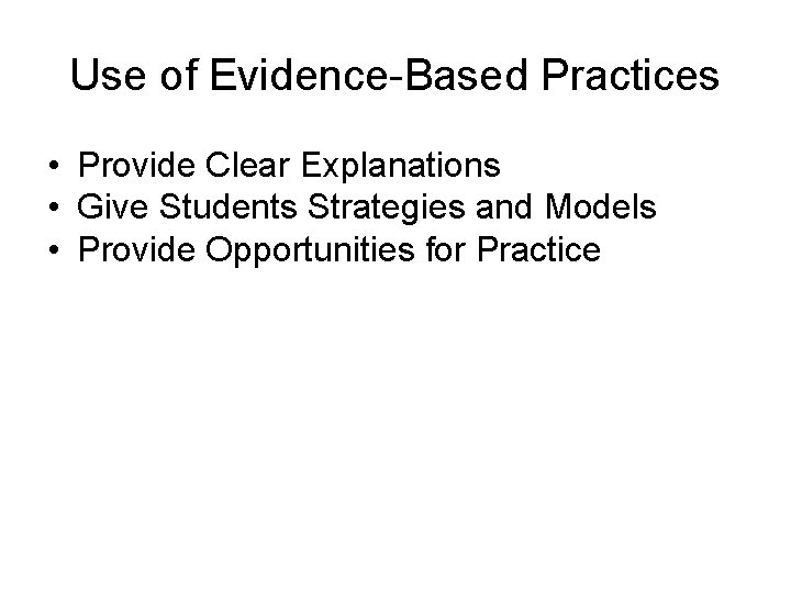 Use of Evidence-Based Practices • Provide Clear Explanations • Give Students Strategies and Models