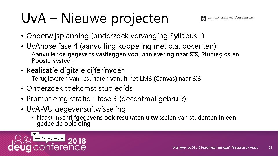 Uv. A – Nieuwe projecten • Onderwijsplanning (onderzoek vervanging Syllabus+) • Uv. Anose fase