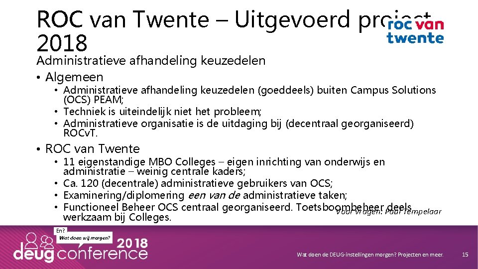 ROC van Twente – Uitgevoerd project 2018 Administratieve afhandeling keuzedelen • Algemeen • Administratieve