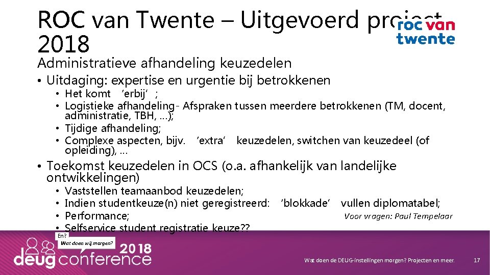 ROC van Twente – Uitgevoerd project 2018 Administratieve afhandeling keuzedelen • Uitdaging: expertise en