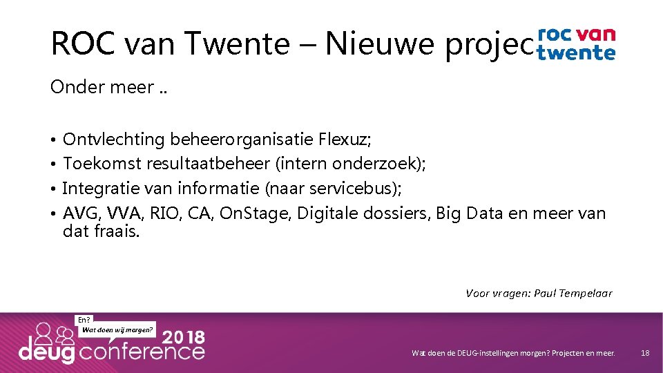 ROC van Twente – Nieuwe projecten Onder meer. . • • Ontvlechting beheerorganisatie Flexuz;